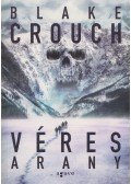 Blake Crouch - Véres arany