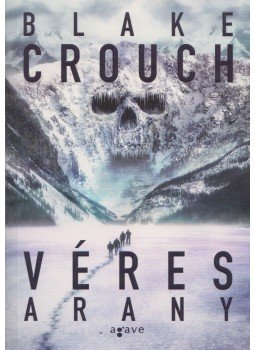 Blake Crouch - Véres arany Blake Crouch - Véres arany, 2017 antikvár könyv