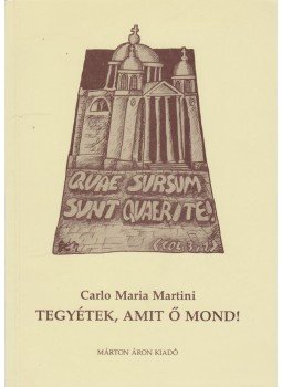 Martini, Carlo Maria - Tegyétek, amit ő mond! Martini, Carlo Maria - Tegyétek, amit ő mond!, Esztergom 1991 antikvár könyv