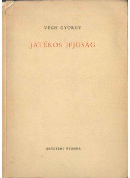 Végh György - Játékos ifjúság (aláírt) Végh György - Játékos ifjúság (aláírt), 1948 antikvár könyv