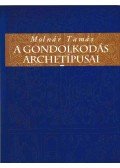 Molnár Tamás - A gondolkodás archetípusai