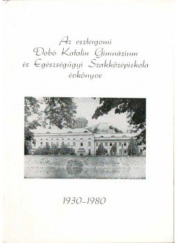 Mazurka Károly - Az esztergomi Dobó Katalin Gimnázium és Egészségügyi Szakközépiskola évkönyve,  1980 antikvár könyv