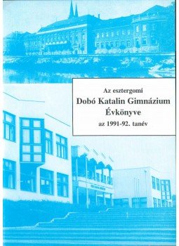 Bánomyné Kovács Ildikó - Az esztergomi Dobó Katalin Gimnázium évkönyve,  1992 antikvár könyv