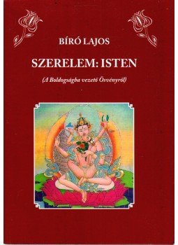 Bíró Lajos - Szerelem: Isten Bíró Lajos - Szerelem: Isten, 2010 antikvár könyv