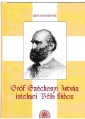 Fenyő Ervin (szerk.) - Gróf Széchenyi István intelmei Béla fiához