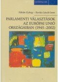 FÁBIÁN GYÖRGY,Kovács László Imre - Parlamenti választások az Európai Unió országaiban (1945-2002)