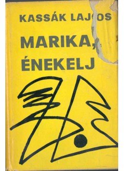 Kassák Lajos - Marika, énekelj! / Egy kutya emlékiratai Kassák Lajos - Marika, énekelj! / Egy kutya emlékiratai, Budapest 1961 antikvár könyv