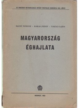 Bacsó Nándor, Kakas József, Takács Lajos - Magyarország éghajlata Bacsó Nándor, Kakas József, Takács Lajos - Magyarország éghajlata, Budapest 1953 antikvár könyv