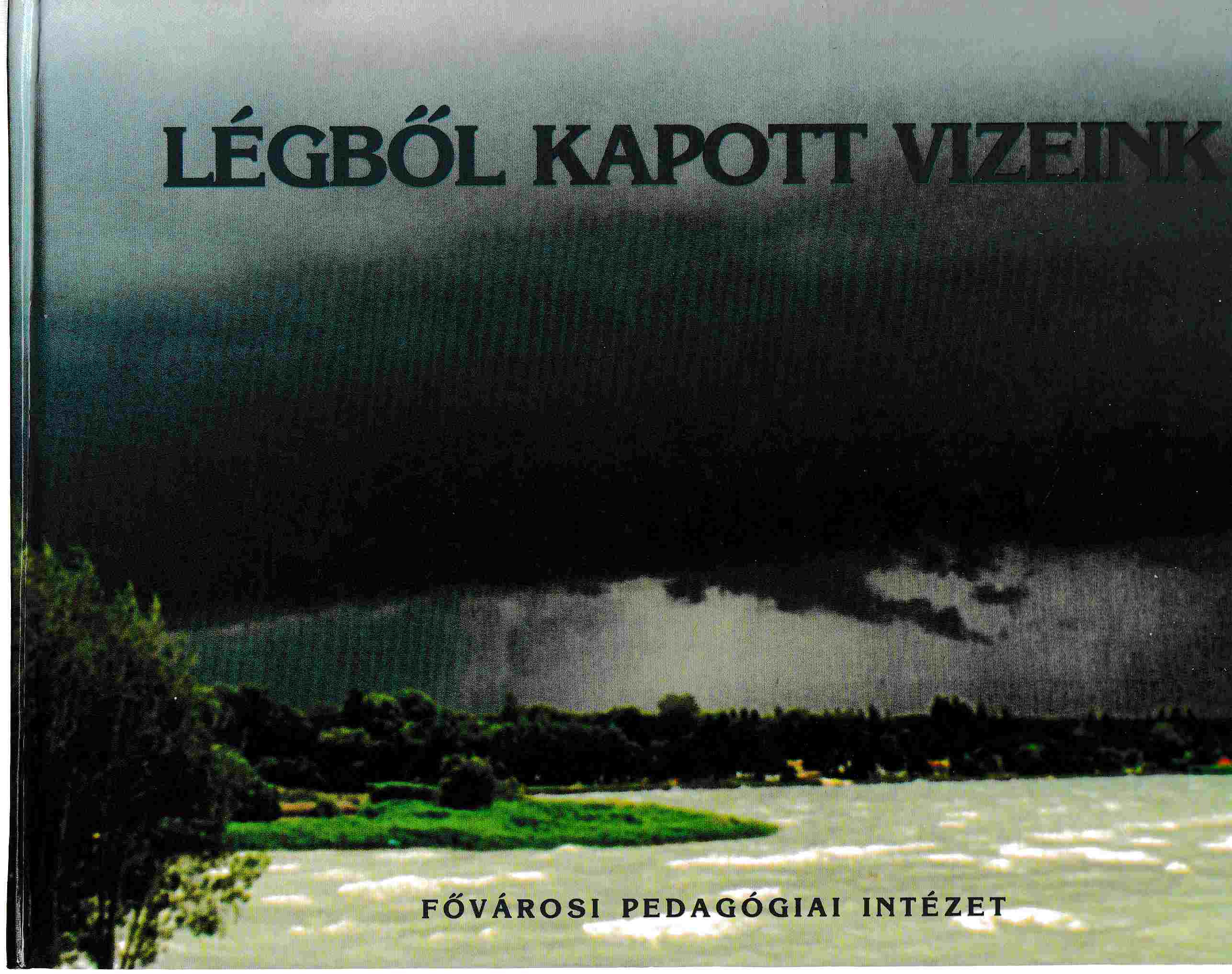 Dr. Nádai Magda - Légből kapott vizeink I. Dr. Nádai Magda - Légből kapott vizeink I., Budapest 2003 antikvár könyv