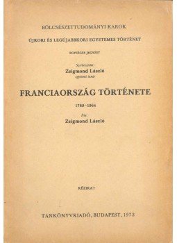 Zsigmond László - Franciaország története Zsigmond László - Franciaország története, 1972 antikvár könyv