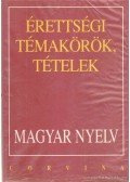 Balázs Géza - Érettségi témakörök, tételek - Magyar nyelv