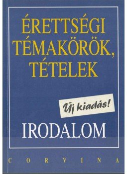 Kelecsényi László Zoltán, Kállay Gézáné, Kreut Raymundné, Máté József, Podoski Istvánné, Sümeginé Tóth Piroska, Tóth Bertalanné, Varga Valéria - Érettségi témakörök, tételek - Irodalom Kelecsényi László Zoltán, Kállay Gézáné, Kreut Raymundné, Máté József, Podoski Istvánné, Sümeginé Tóth Piroska, Tóth Bertalanné, Varga Valéria - Érettségi témakörök, tételek - Irodalom, 1995 antikvár könyv