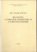 Unger Mátyás - Bevezetés a források ismeretébe és a forráselemzésbe