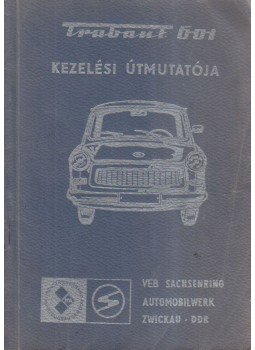 - Trabant 601 kezelési útmutatója - Trabant 601 kezelési útmutatója, 1978 antikvár könyv