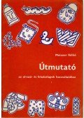 Meixner Ildikó - Útmutató az olvasó- és feladatlapok használatához
