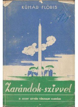 Kühár Flóris - Zarándok szívvel Kühár Flóris - Zarándok szívvel, Budapest 1938 antikvár könyv