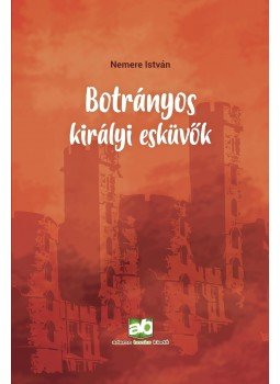 Nemere István - Botrányos királyi esküvők Nemere István - Botrányos királyi esküvők, null 2017 antikvár könyv