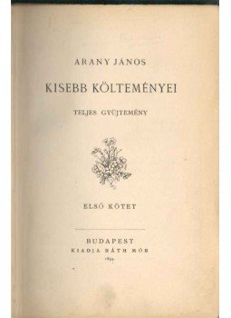 Arany János - Arany János kisebb költeményei I. kötet Arany János - Arany János kisebb költeményei I. kötet, Budapest 1894 antikvár könyv