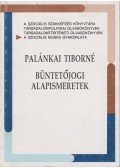 Palánkai Tiborné - Büntetőjogi alapismeretek