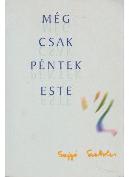 Sajgó Szabolcs - Még csak péntek este, Kecskemét 2000 antikvár könyv