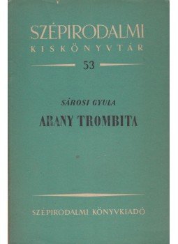 Sárosi Gyula - Arany trombita, Budapest 1952 antikvár könyv