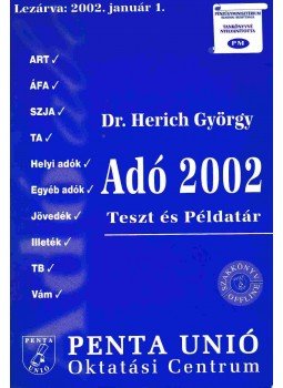 Dr. Herich György, Dr. Angyal Béláné, Auth Szabolcs, Kovácsics Iván, Nagypál Imre, Popovics János, Dr. Supala Iván, Tóthné Dr. Deme Éva - Adó 2002 Dr. Herich György, Dr. Angyal Béláné, Auth Szabolcs, Kovácsics Iván, Nagypál Imre, Popovics János, Dr. Supala Iván, Tóthné Dr. Deme Éva - Adó 2002, Pécs 2002 antikvár könyv
