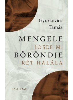 Gyurkovics Tamás - Mengele bőröndje - Josef M. két halála, null 2017 antikvár könyv
