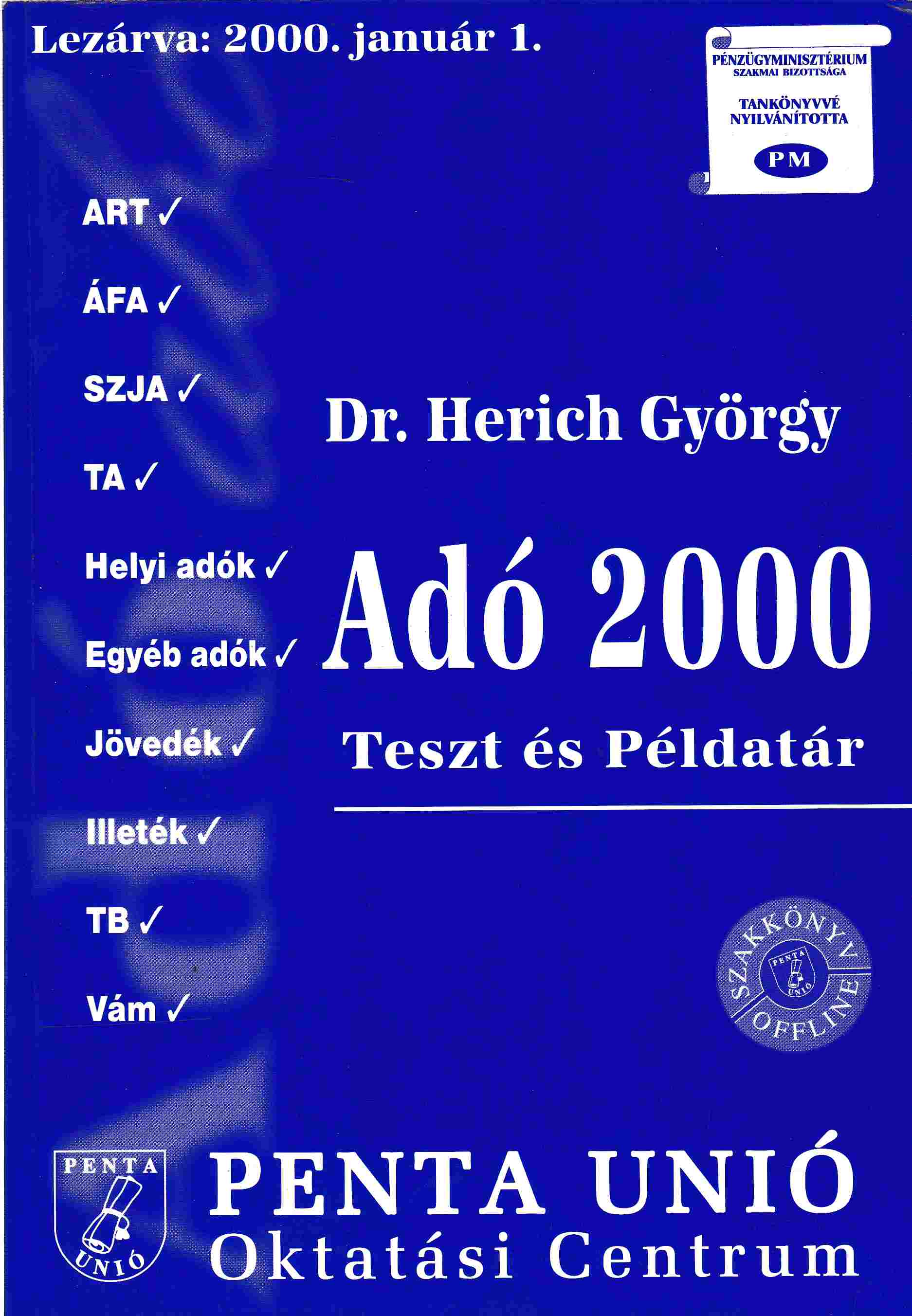 Dr. Herich György, Sike Olga, Juhász István - Adó 2000 Dr. Herich György, Sike Olga, Juhász István - Adó 2000, Pécs 2000 antikvár könyv