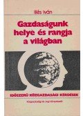 Illés Iván - Gazdaságunk helye és rangja a világban