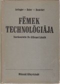 Artinger István dr.,Dr. Kator Lajos,Dr Romvári Pál - Fémek technológiája