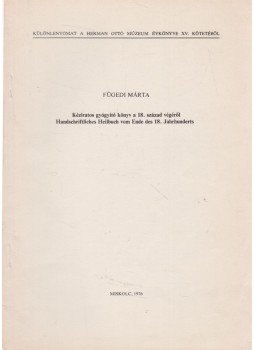 Fügedi Márta - Kéziratos gyógyító könyv a 18. század végéről (dedikált), Miskolc 1976 antikvár könyv