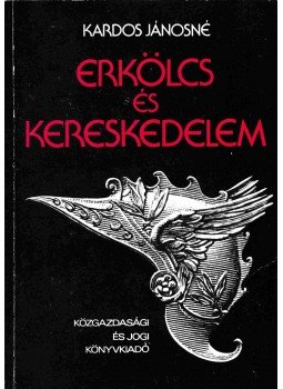 Kardos Jánosné - Erkölcs és kereskedelem Kardos Jánosné - Erkölcs és kereskedelem, Budapest 1982 antikvár könyv