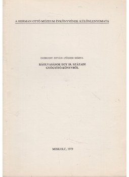 Dobrossy István, Fügedi Márta - Ráolvasások egy 18. századi gyógyító-könyvből (dedikált) Dobrossy István, Fügedi Márta - Ráolvasások egy 18. századi gyógyító-könyvből (dedikált), Miskolc 1979 antikvár könyv
