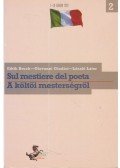 Edith, Bruck,Giovanni Giudici,Lator László - Sul mestiere del poeta - A költői mesterségről