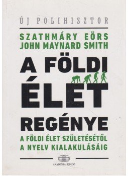 Szathmáry Eörs, Smith, John Maynard - A földi élet regénye Szathmáry Eörs, Smith, John Maynard - A földi élet regénye, Budapest 2012 antikvár könyv