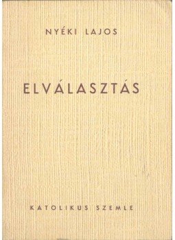 Nyéki Lajos - Elválasztás (aláírt) Nyéki Lajos - Elválasztás (aláírt), 1963 antikvár könyv