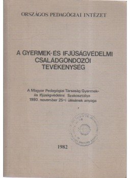Kádár Józsefné, Dér Mária - A gyermek- és ifjúságvédelmi családgondozói tevékenység,  1982 antikvár könyv