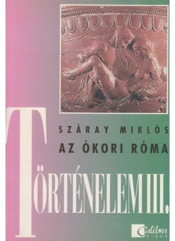 Száray Miklós - Történelem III. - Az ókori Róma Száray Miklós - Történelem III. - Az ókori Róma, Budapest 0 antikvár könyv