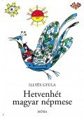 Illyés Gyula - Hetvenhét magyar népmese