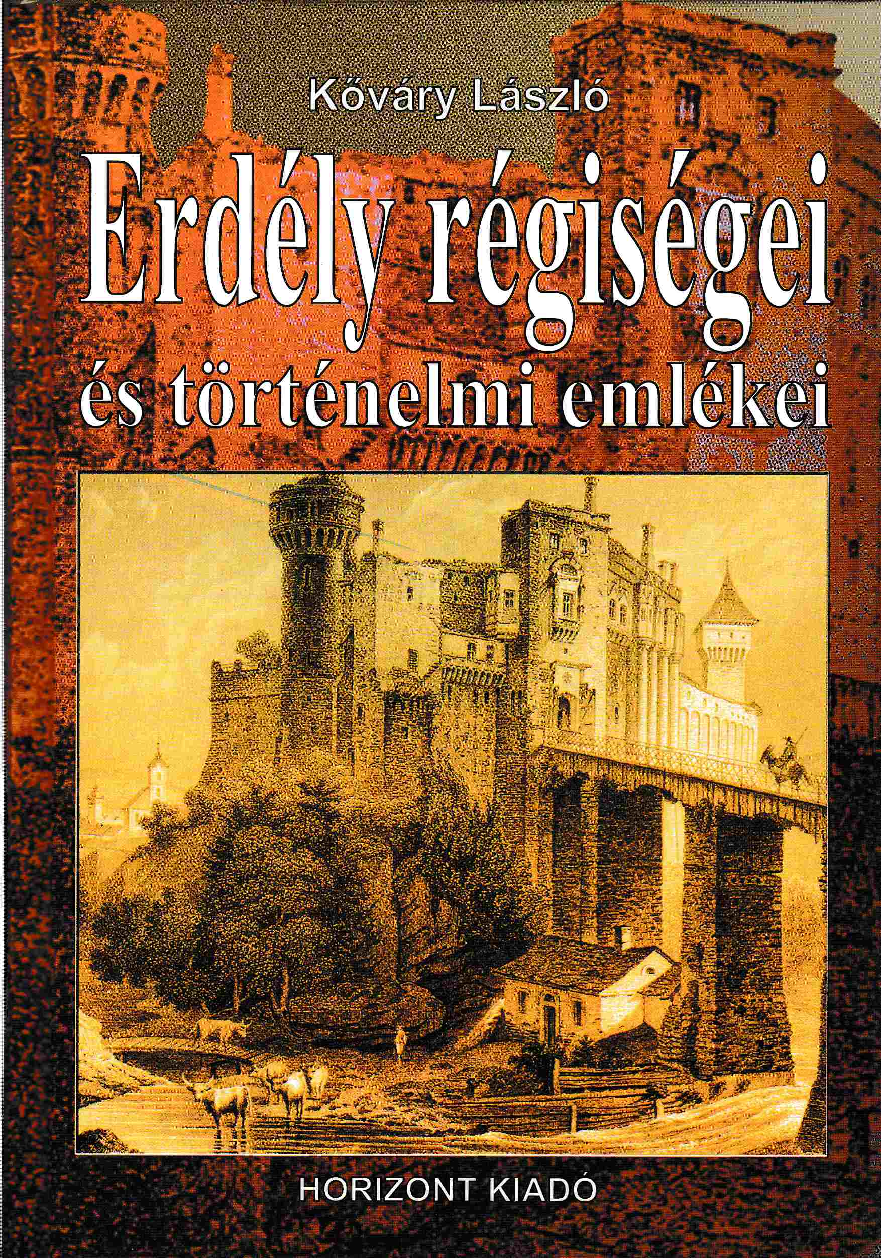 Kővári László - Erdély régiségei és történelmi emlékei (reprint) Kővári László - Erdély régiségei és történelmi emlékei (reprint), Budapest 0 antikvár könyv