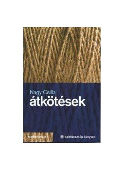 Nagy Csilla - Átkötések - Tanulmányok és kritikák Nagy Csilla - Átkötések - Tanulmányok és kritikák, null 2016 antikvár könyv