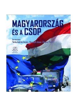 Türke András István , Besenyő János , Wagner Péter - Magyarország és a CSDP Türke András István , Besenyő János , Wagner Péter - Magyarország és a CSDP, 2016 antikvár könyv