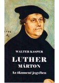 Walter Kasper - Luthrer Márton - Az ökumené jegyében