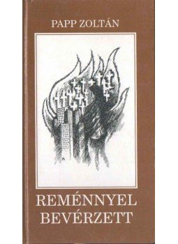 Papp Zoltán - Reménnyel bevérzett (aláírt) Papp Zoltán - Reménnyel bevérzett (aláírt), Budapest 1997 antikvár könyv