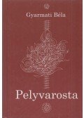 Gyarmati Béla - Pelyvarosta (dedikált, számozott)