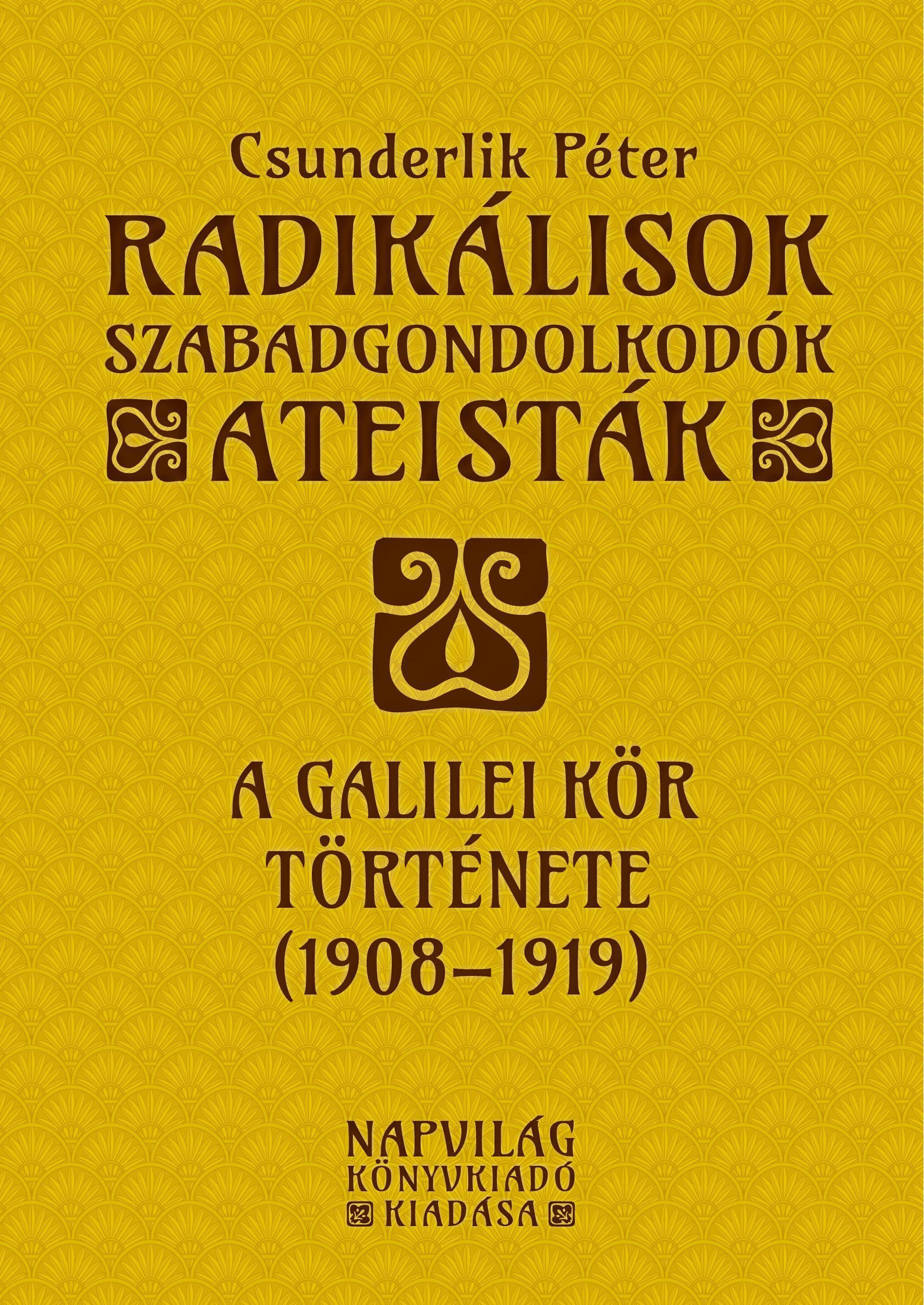 Csunderlik Péter - Radikálisok, szabadgondolkodók, ateisták,  2017 antikvár könyv