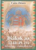 Czire Dénes - Diákok az 1848-49. évi forradalom és szabadságharcban (dedikált)