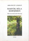 Ablonczy László - BARTÓK BÉLA KERTJÉBEN (dedikált)