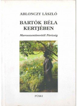 Ablonczy László - BARTÓK BÉLA KERTJÉBEN (dedikált) Ablonczy László - BARTÓK BÉLA KERTJÉBEN (dedikált), Budapest 2003 antikvár könyv