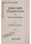Fényes László - Jókai Mór utolsó évei (reprint)